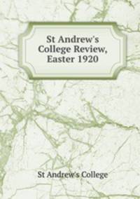 St Andrew`s College Review, Easter 1920
