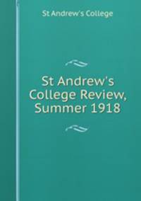 St Andrew`s College Review, Summer 1918