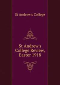 St Andrew`s College Review, Easter 1918