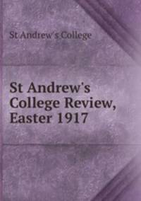 St Andrew`s College Review, Easter 1917