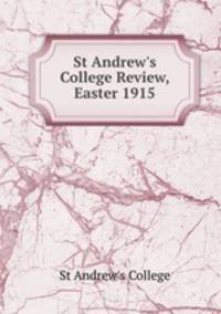 St Andrew`s College Review, Easter 1915