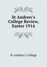St Andrew`s College Review, Easter 1914
