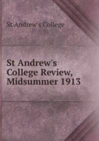 St Andrew`s College Review, Midsummer 1913