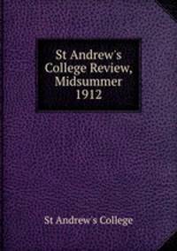 St Andrew`s College Review, Midsummer 1912