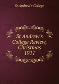 St Andrew`s College Review, Christmas 1911