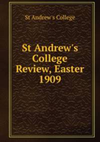 St Andrew`s College Review, Easter 1909