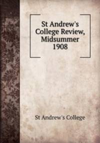 St Andrew`s College Review, Midsummer 1908