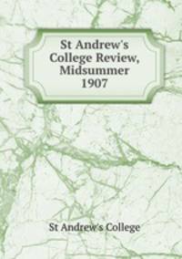 St Andrew`s College Review, Midsummer 1907