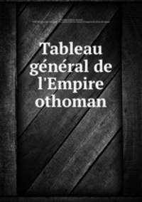 Tableau general de l`Empire othoman