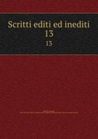 Scritti editi ed inediti. 13