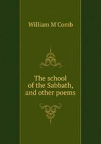 The school of the Sabbath, and other poems