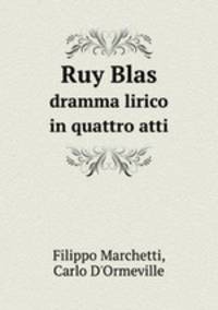 Ruy Blas. dramma lirico in quattro atti