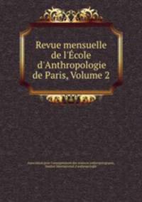 Revue mensuelle de l`cole d`Anthropologie de Paris, Volume 2