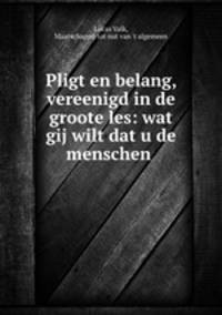 Pligt en belang, vereenigd in de groote les: wat gij wilt dat u de menschen .