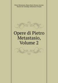 Opere di Pietro Metastasio, Volume 2