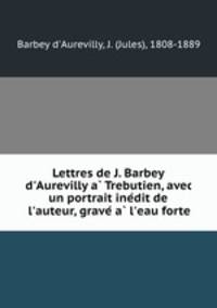 Lettres de J. Barbey d