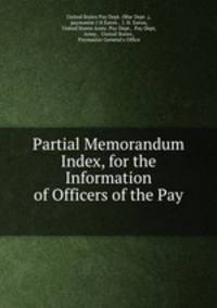 Partial Memorandum Index, for the Information of Officers of the Pay .