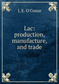 Lac: production, manufacture, and trade