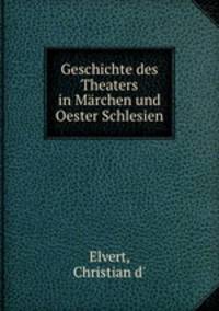 Geschichte des Theaters in Marchen und Oester Schlesien