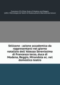 Stilicone : azione accademica da rappresentarsi nel giorno natalizio dell