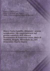 Marco Furio Camillo, dittatore : azione accademica : da rappresentarsi nel giorno natalizio dell