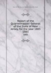 Report of the Quartermaster- General of the State of New Jersey, for the year 1883. 1883