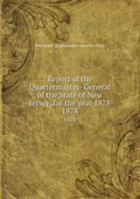 Report of the Quartermaster- General of the State of New Jersey, for the year 1878. 1878