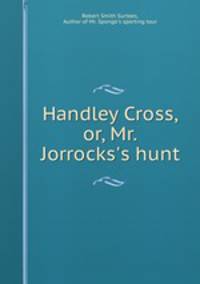 Handley Cross, or, Mr. Jorrocks
