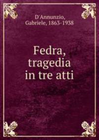 Fedra, tragedia in tre atti