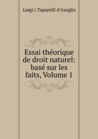 Essai theorique de droit naturel: base sur les faits, Volume 1