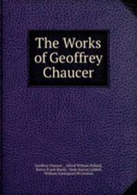 The Works of Geoffrey Chaucer