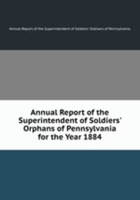 Annual Report of the Superintendent of Soldiers