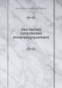 Des roches considerees mineralogiquement.