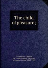 The child of pleasure;