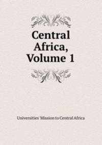 Central Africa, Volume 1