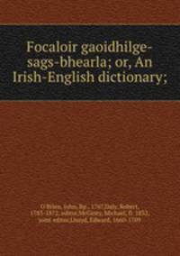 Focaloir gaoidhilge-sags-bhearla; or, An Irish-English dictionary;