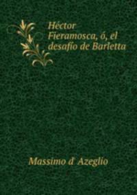 Hector Fieramosca, o, el desafio de Barletta