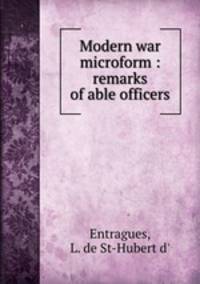 Modern war microform : remarks of able officers