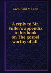 A reply to Mr. Fuller