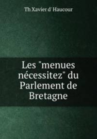 Les "menues ncessitez" du Parlement de Bretagne