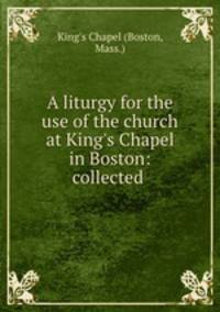 A liturgy for the use of the church at King