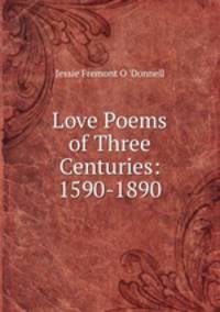 Love Poems of Three Centuries: 1590-1890