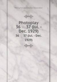Photoplay. 36 37 (Jul. - Dec. 1929)