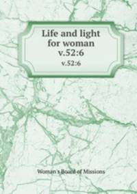 Life and light for woman. v.52:6