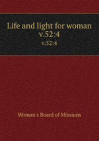 Life and light for woman. v.52:4