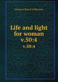 Life and light for woman. v.50:4
