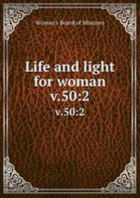 Life and light for woman. v.50:2
