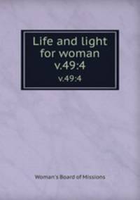 Life and light for woman. v.49:4