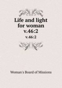 Life and light for woman. v.46:2