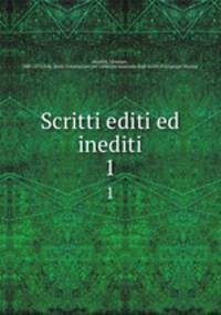 Scritti editi ed inediti. 1